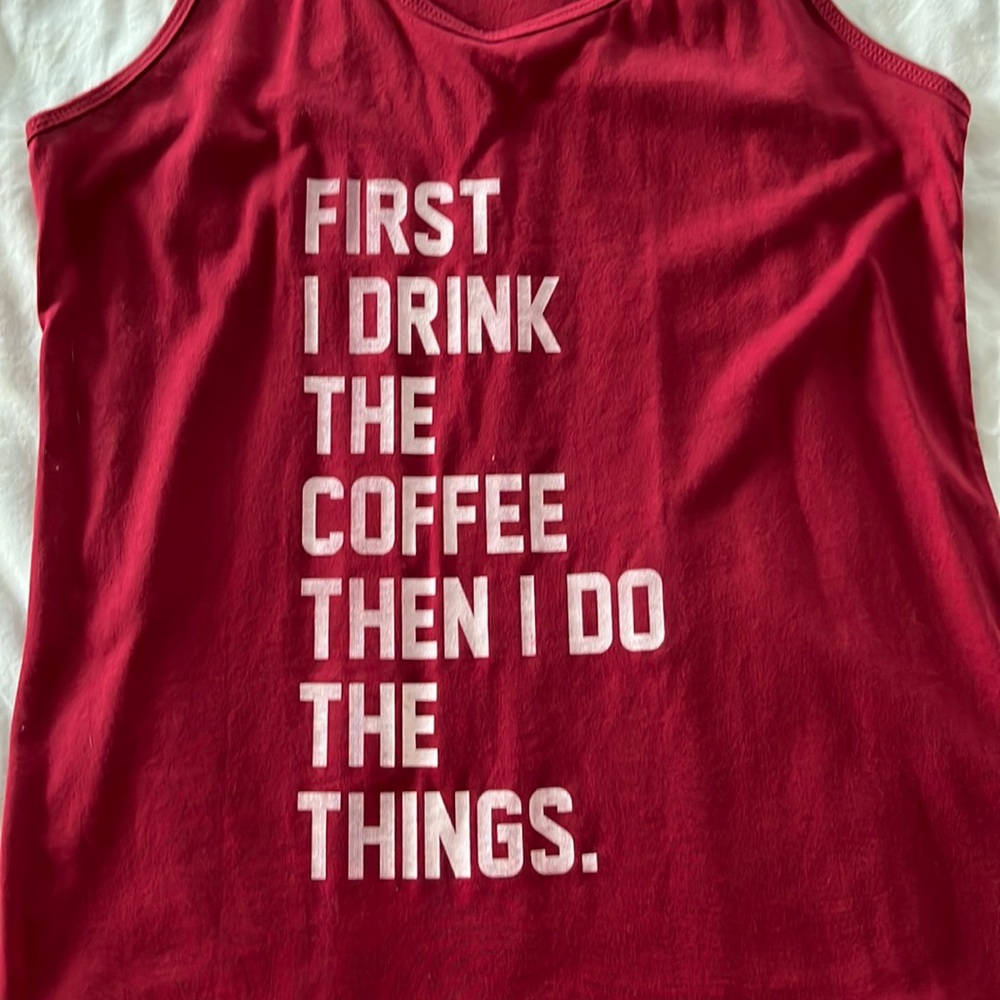 “First I drink the coffee then I do the things” tank, red, L, racer back NWT